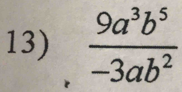  9a^3b^5/-3ab^2 