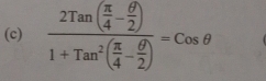 frac 2Tan( π /4 - θ /2 )1+Tan^2( π /4 - θ /2 )=cos θ