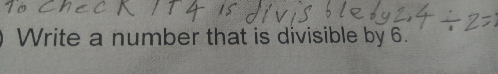 Write a number that is divisible by 6.