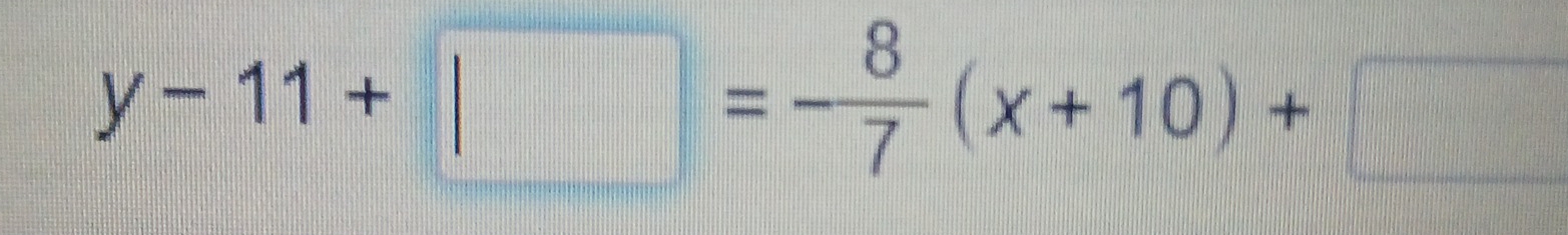 y-11+□ =- 8/7 (x+10)+□