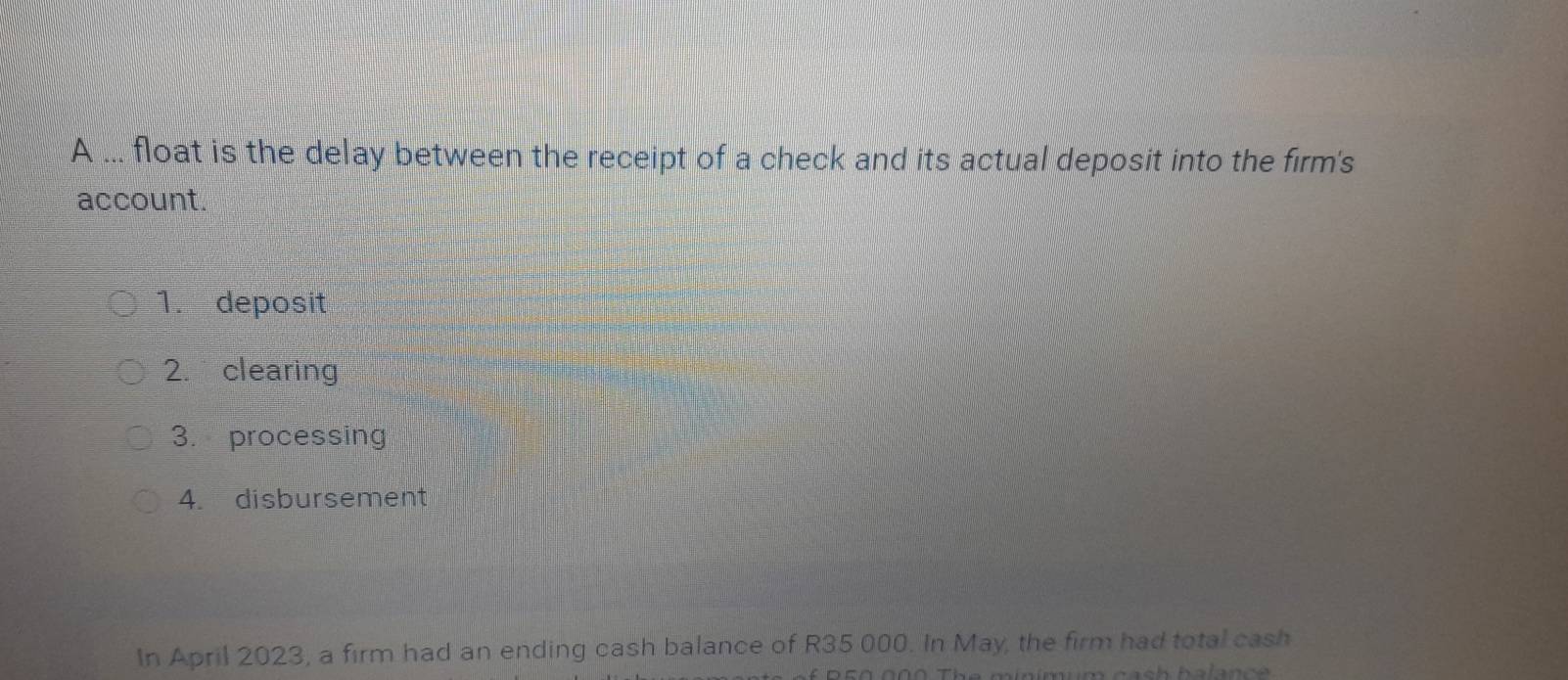 Solved: A ... float is the delay between the receipt of a check and its ...