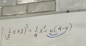 ( 1/2 x+2)^2= 1/4 x^2-6(4-x)