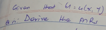 Given thot G=4(x,y)
Bn: Derive the mRs