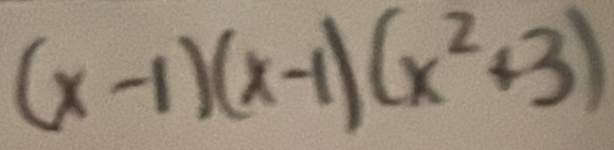 (x-1)(x-1)(x^2+3)