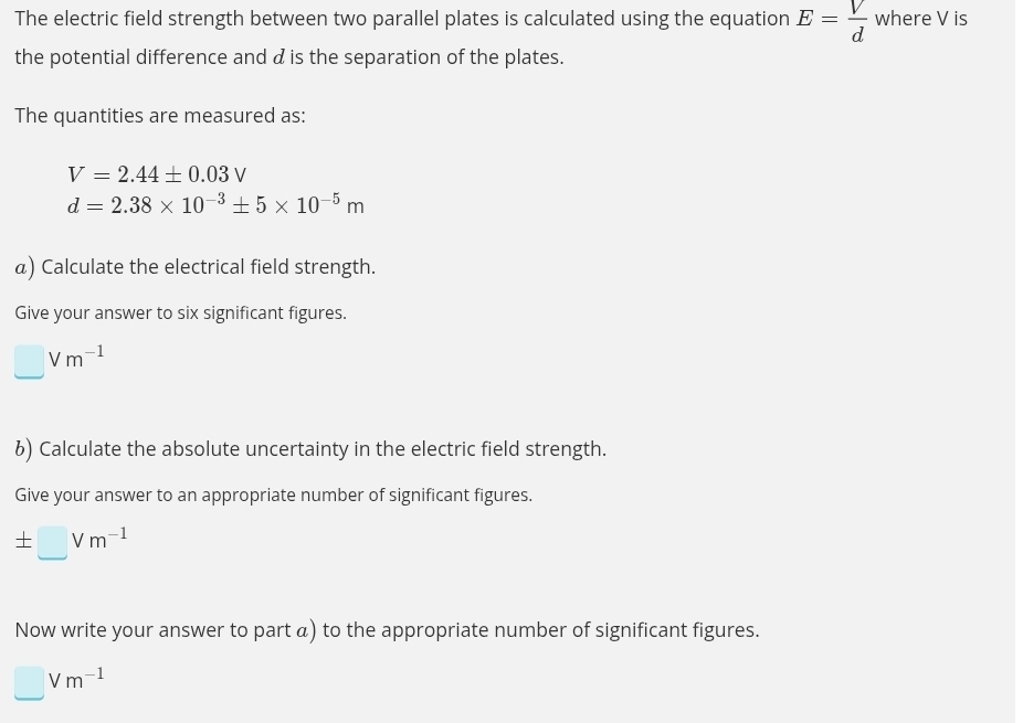 Gelöst:The electric field strength between two parallel plates is ...