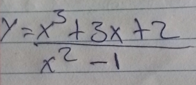 y= (x^3+3x+2)/x^2-1 