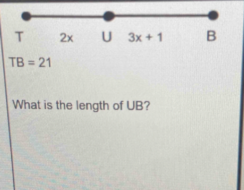 TB=21
What is the length of UB?