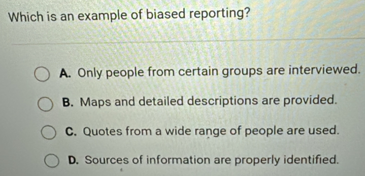 Solved: Which is an example of biased reporting? A. Only people from ...
