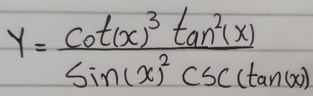 y=frac cot (x)^3tan^2(x)sin (x)^2csc (tan (x))