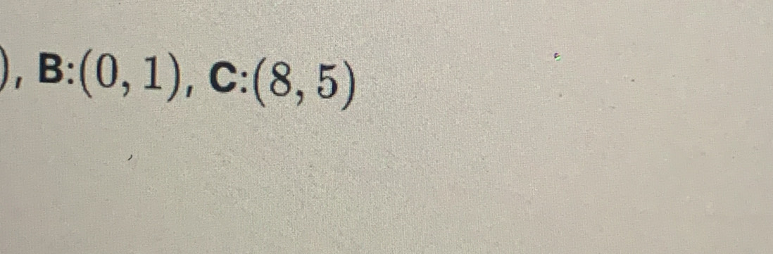 B:(0,1), C:(8,5)
frac 12^(1-frac 1)2