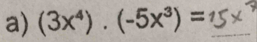 (3x^4)· (-5x^3)=