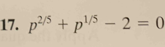 p^(2/5)+p^(1/5)-2=0