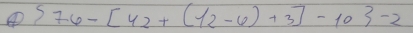 ④  76-[42+(12-6)+3]-10 -2