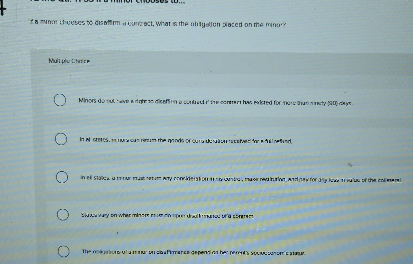 Solved: If a minor chooses to disaffirm a contract, what is the ...