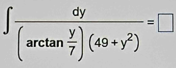 ∈t frac dy(arctan  y/7 )(49+y^2)=□