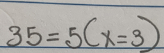 35=5(x=3)