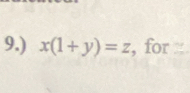 9.) x(1+y)=z , for