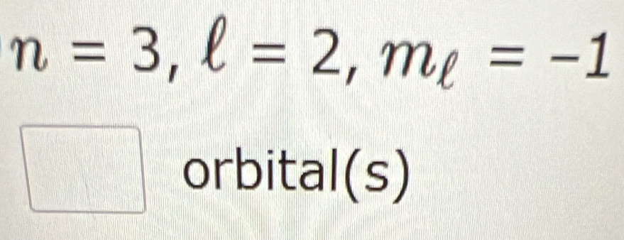 n=3, ell =2, m_ell =-1
orbital(s)