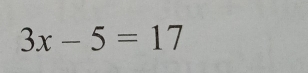 3x-5=17