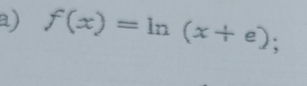 f(x)=ln (x+e);