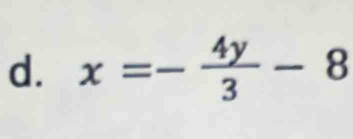 x=- 4y/3 -8