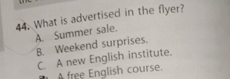 What is advertised in the flyer?
A. Summer sale.
B. Weekend surprises.
C. A new English institute.
A free English course.