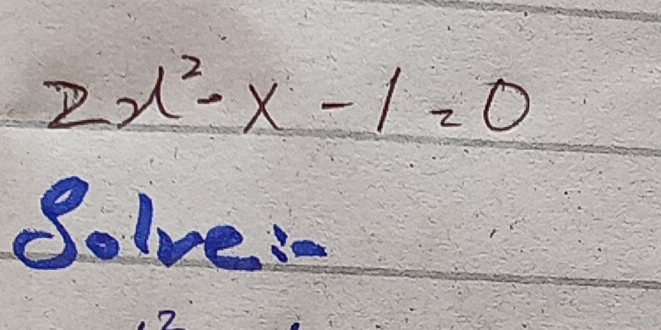 2x^2-x-1=0
Solve i