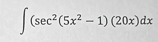 ∈t (sec^2(5x^2-1)(20x)dx