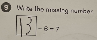 9Write the missing number.
-6=7