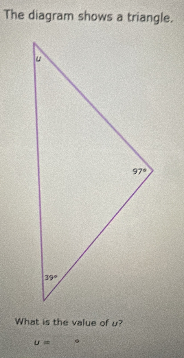 Solved: The diagram shows a triangle. What is the value of u? U= 。 [Math]