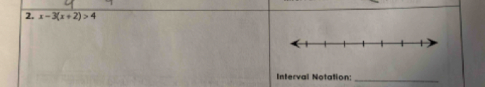 x-3(x+2)>4
Interval Notation:_