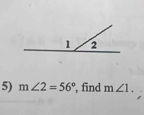 m∠ 2=56° , find m∠ 1.