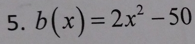 b(x)=2x^2-50