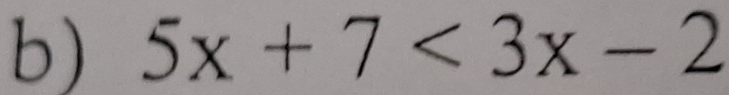 5x+7<3x-2</tex>