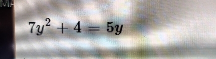 7y^2+4=5y