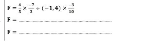 F= 4/5 *  (-7)/3 / (-1,4)*  (-3)/10 
_ F=
_ F=