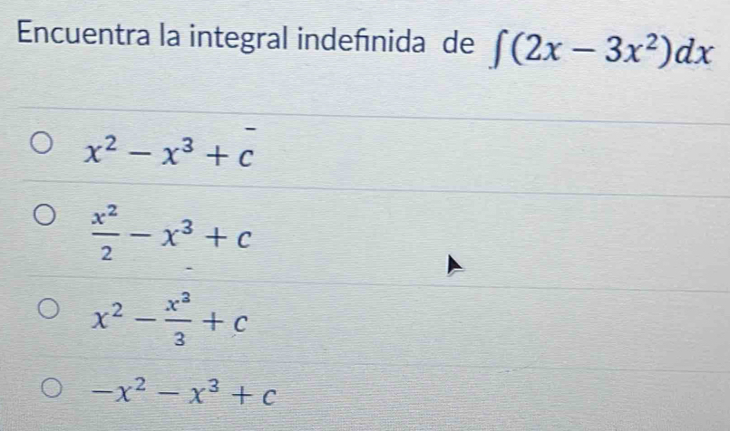 Encuentra la integral indeñínida de ∈t (2x-3x^2)dx
x^2-x^3+c
 x^2/2 -x^3+c
x^2- x^3/3 +c
-x^2-x^3+c