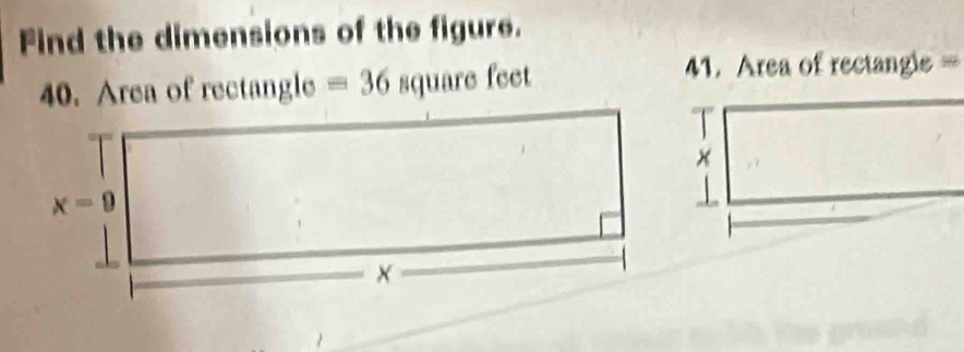 Find the dimensions of the figure.
40. Area of rectangle =36square feet
1. Area of rectangle =