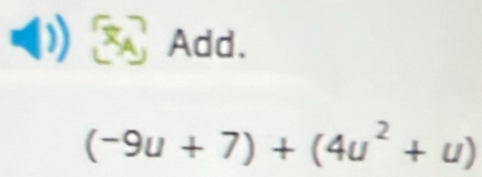 Add.
(-9u+7)+(4u^2+u)