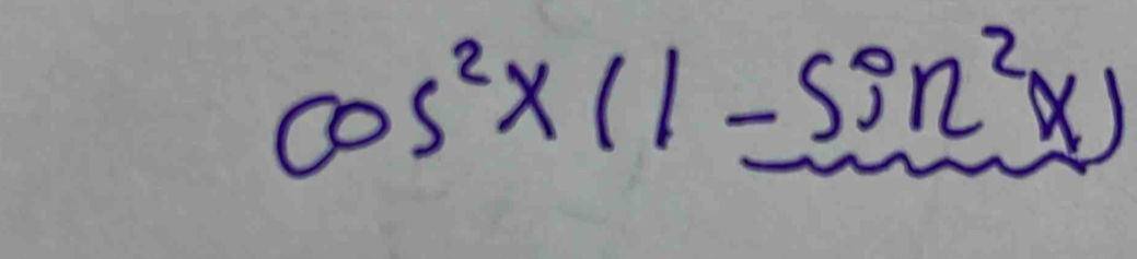 cos^2x(1-sin^2x)