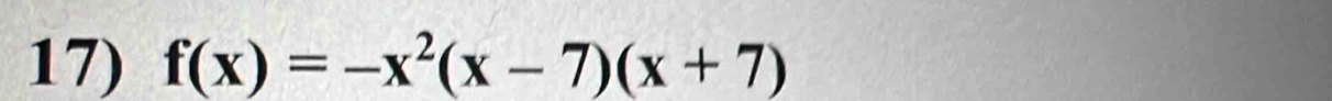 f(x)=-x^2(x-7)(x+7)