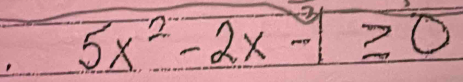 5x^2-2x-3≥ 0