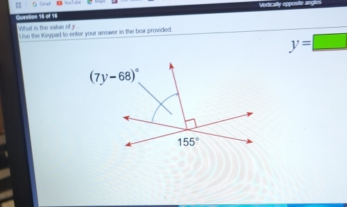 Smal You Tive
Question 16 of 18 Vertically opp
What is the value of y.
Use the Keypad to enter your answer in the box provided.
y=□