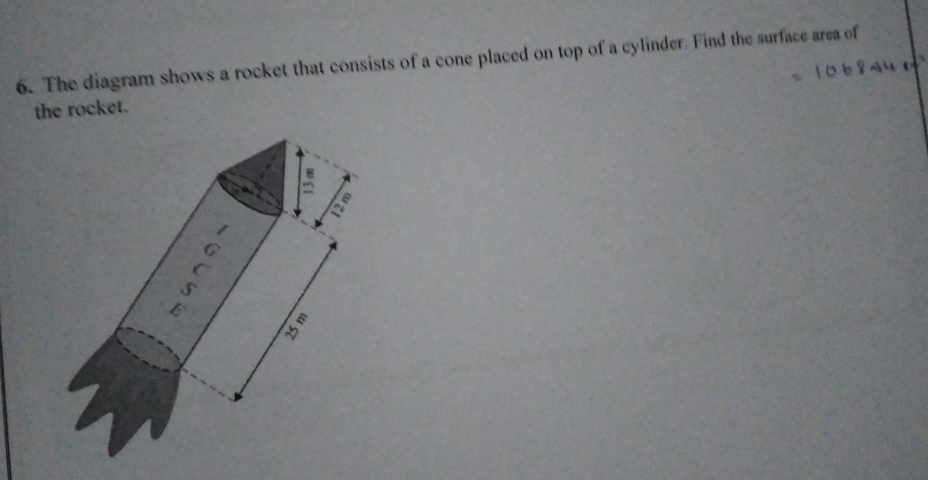 Solved: The diagram shows a rocket that consists of a cone placed on ...