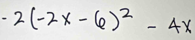 -2(-2x-6)^2-4x