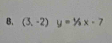 (3,-2) y=1/3x-7