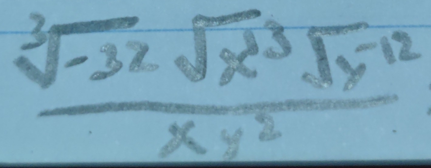 frac sqrt[3](-32)sqrt(x^3)sqrt(y^(-12))xy^2