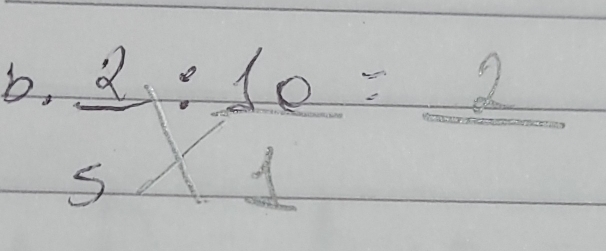 b,  2/5 : 10/1 =frac 2