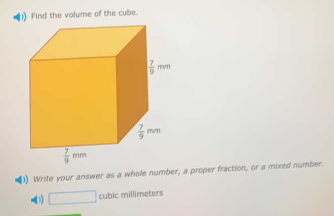 Solved: Find the volume of the cube. Write your answer as a whole ...
