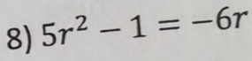 5r^2-1=-6r